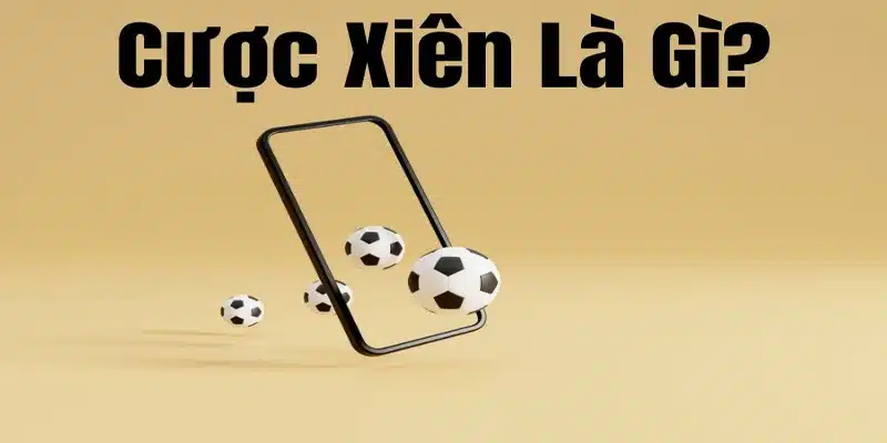 Vậy Kèo Cược Xiên Là Gì Mà Khiến Anh Em Bet Thủ "Mê Mệt"?